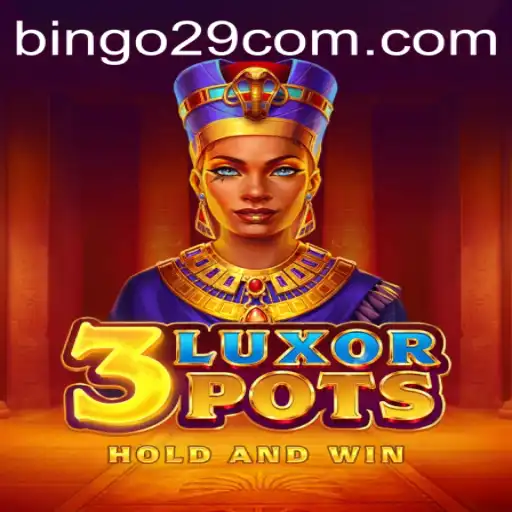 Explore the World of 3LuxorPots: A Casino Adventure with Bingo29