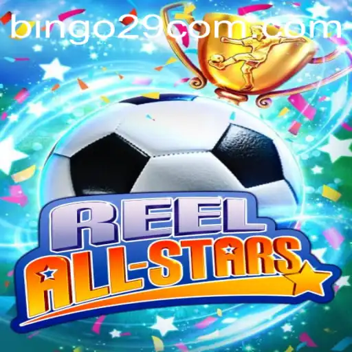 ReelAllStars: A Captivating Game Adventure with Bingo29