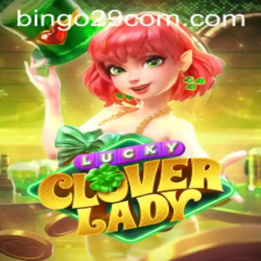 Exploring the Exciting World of LuckyCloverLady and Its Bingo29 Twist