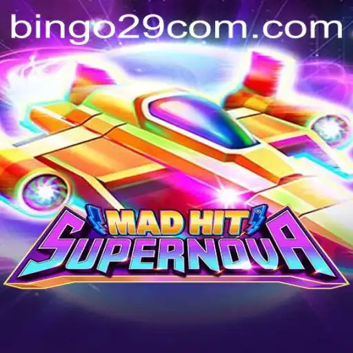 MadHitSupernova: The Ultimate Gaming Experience with bingo29